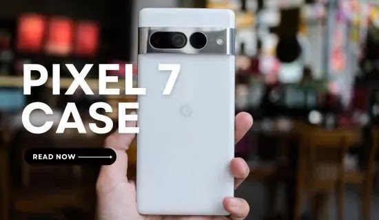 The Growing Market of Google Pixel 7 Case Accessories