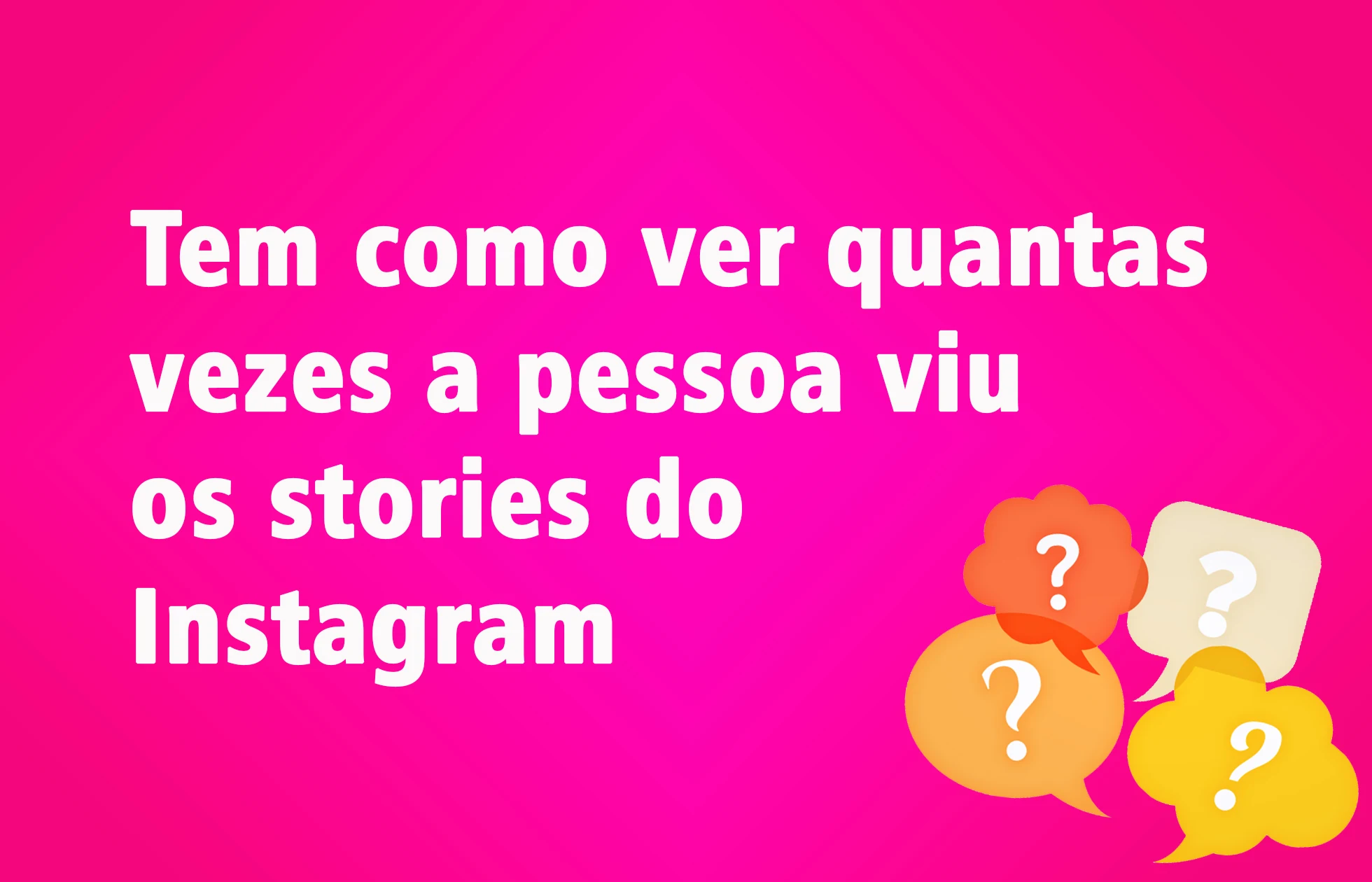 Tem como ver quantas vezes a pessoa viu os stories do Instagram?