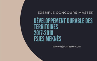 Exemple Concours Master Développement Durable des Territoires 2017-2018 - Fsjes Meknès