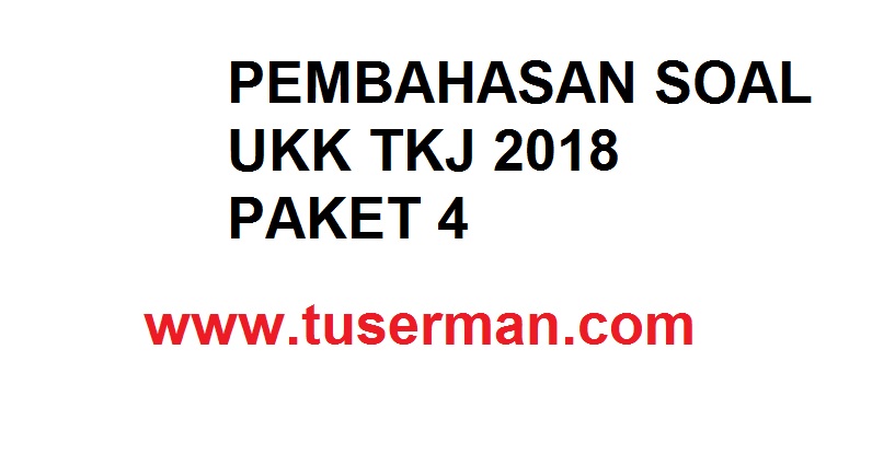 Soal Ukk Tkj 2019 Paket 4 - Ala Model Kini