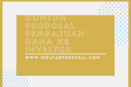 Contoh Proposal Pengajuan Dana Usaha ke Investor