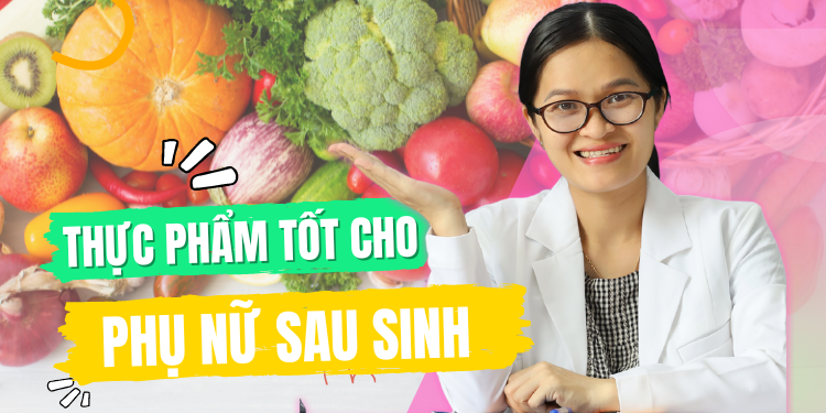 Phụ nữ sau sinh nên ăn gì và kiêng ăn gì để mau lại sức nhiều sữa cho con