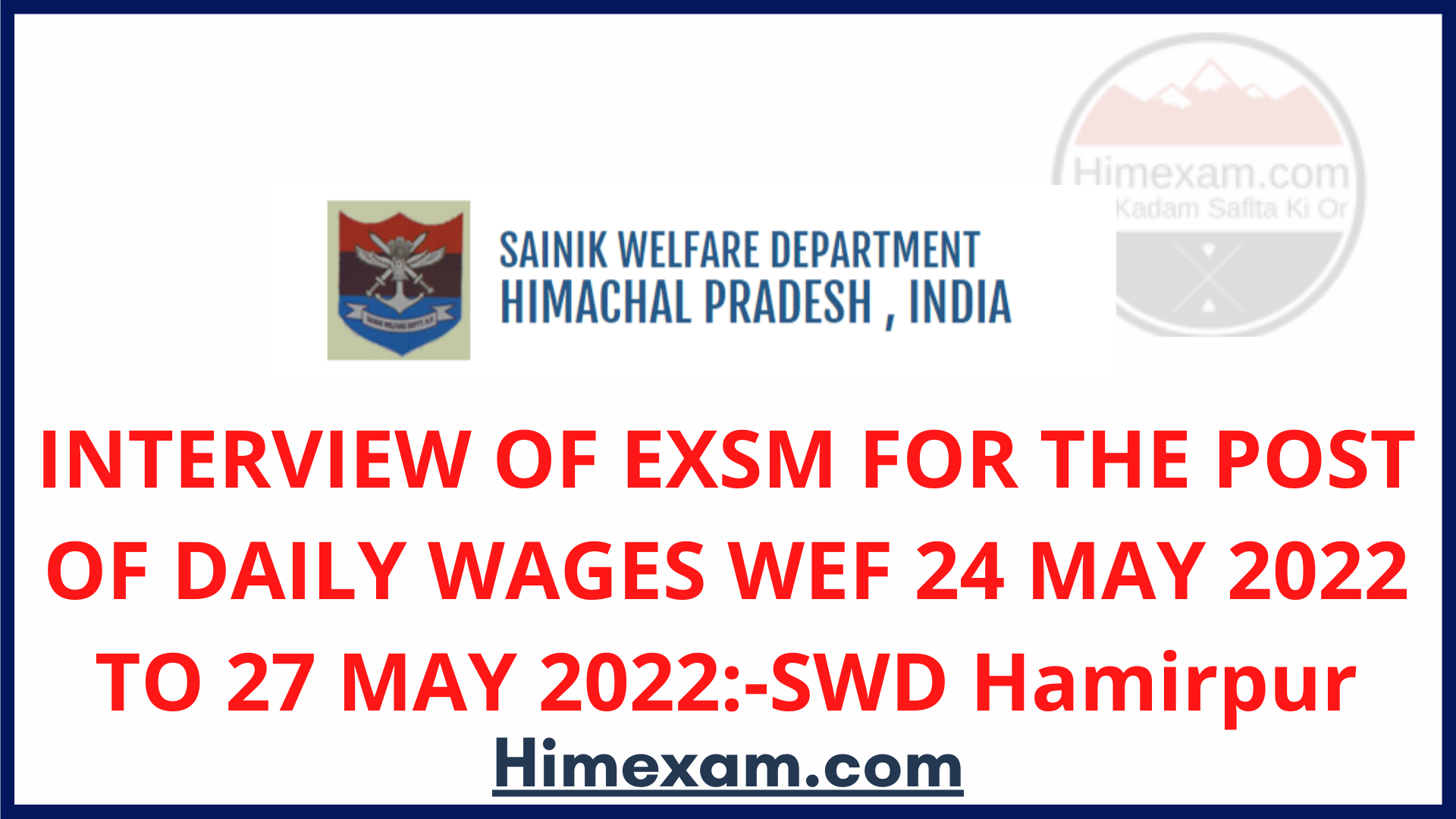 INTERVIEW OF EXSM FOR THE POST OF DAILY WAGES WEF 24 MAY 2022 TO 27 MAY 2022:-SWD Hamirpur
