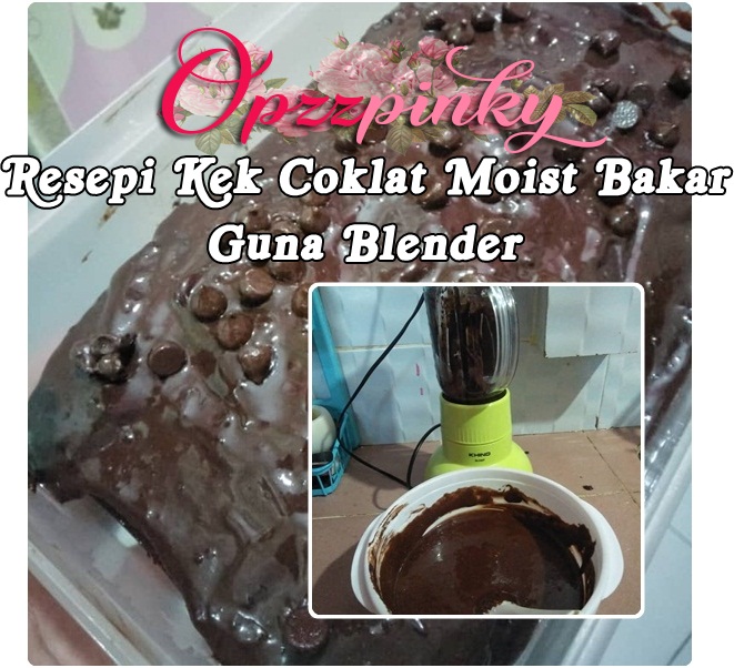 Resepi Kek Coklat Moist Bakar Guna Blender