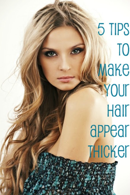 Fashion/Beauty/Health: 5 TIPS TO MAKE YOUR HAIR LOOK THICKER