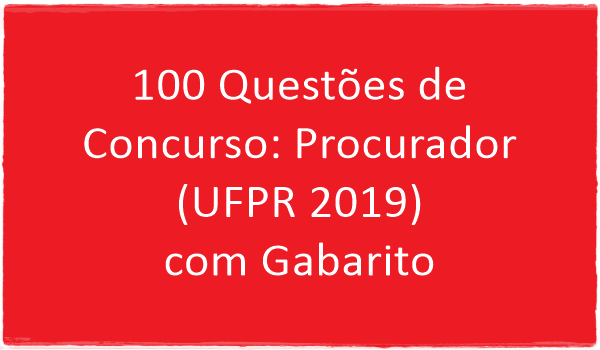 100-questoes-de-concurso-procurador-ufpr-2019-com-gabarito