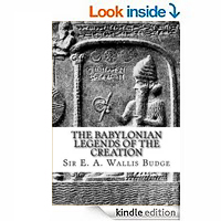 The Babylonian Legends of the Creation by Sir E. A. Wallis Budge