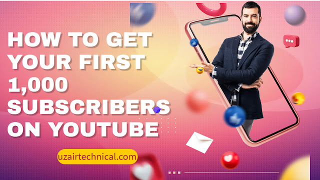 HOW TO GET YOUR FIRST 1,000 SUBSCRIBERS ON YOUTUBE