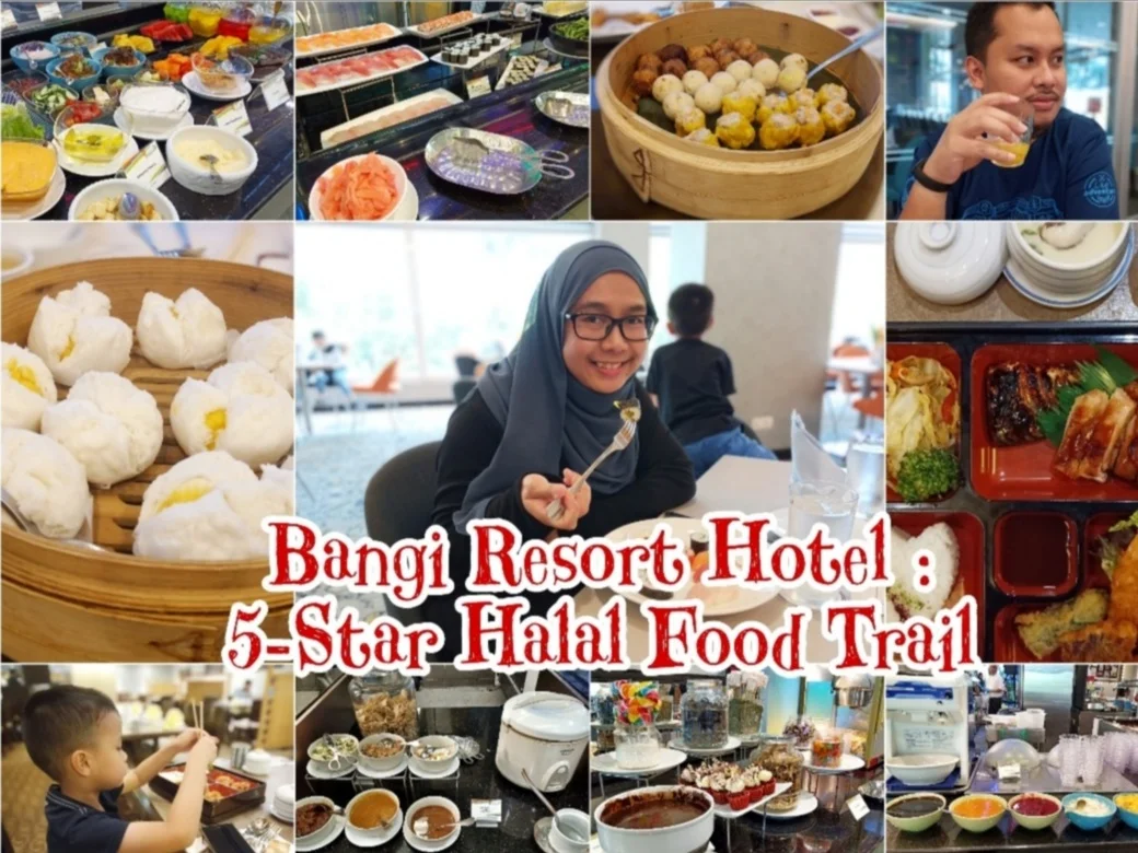 Bangi Resort Hotel : 5-Star Halal Food Trail Pada Harga Berpatutan.