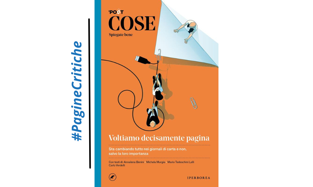 CriticaLetteraria: Informiamoci sull'informazione: Voltiamo decisamente  pagina, l'ultimo delle Cose spiegate bene da ilPost