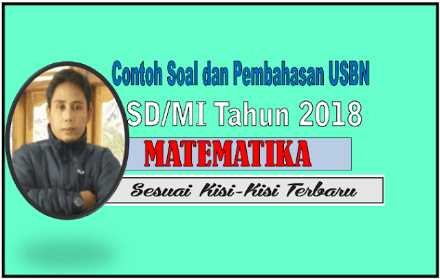 Contoh Soal Pilihan Ganda dan Uraian Matematika USBN SD/MI Tahun 2018