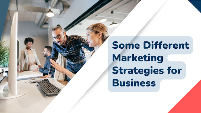 Some Different Marketing Strategies for Business