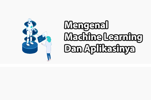 Mengenal Machine Learning Dan Aplikasinya