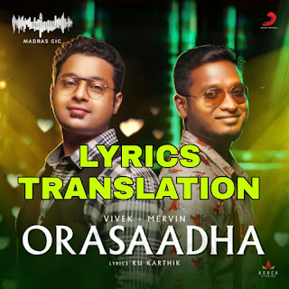 Orasaadha Song Lyrics in English | With Translation | - 7UP Madras Gig