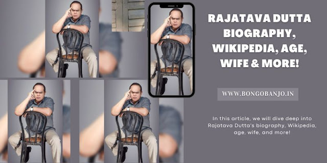 Rajatava Dutta Biography, Wikipedia, Age, Wife & More