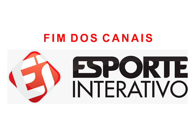 FIM DOS CANAIS ESPORTE INTERATIVO