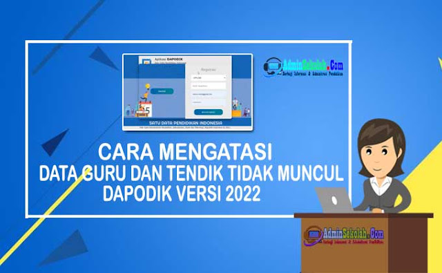 Cara Mengatasi Guru dan Tendik Hilang di Dapodik 2022