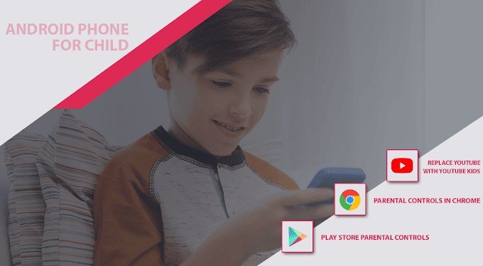   How to set up and android phone for Child?