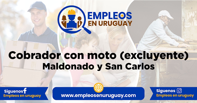 Cobrador con moto (excluyente) para Maldonado y San Carlos