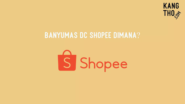 Banyumas DC Shopee Dimana?