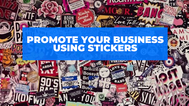 Promote Your Business Using Stickers