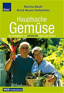 Hauptsache Gemüse: Das Begleitbuch zur ServiceZeit Essen und Trinken