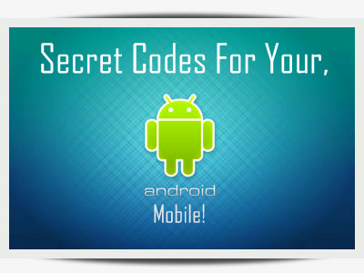  Android Mobile Secret Codes For Your 