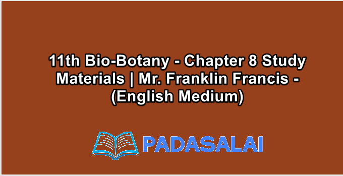 11th Bio-Botany - Chapter 8 Study Materials | Mr. Franklin Francis - (English Medium)