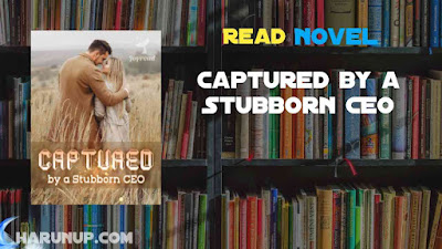 Read Captured by a Stubborn CEO Novel Full Episode