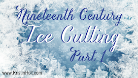 Kristin Holt | Nineteenth Century Ice Cutting: Part 1