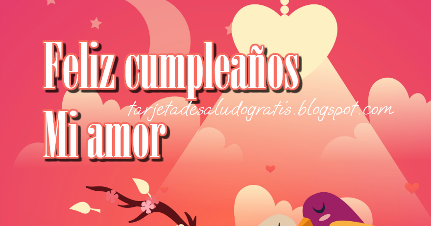 Feliz cumpleaños mi amor  Imágenes con Frases