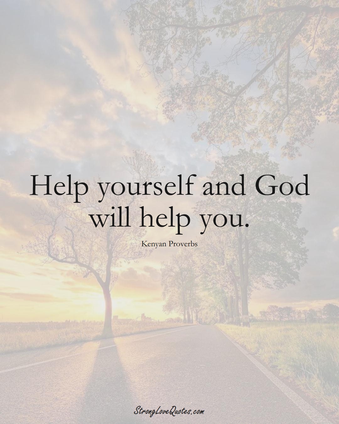 Help yourself and God will help you. (Kenyan Sayings);  #AfricanSayings