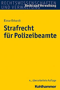 Strafrecht für Polizeibeamte (Recht und Verwaltung)