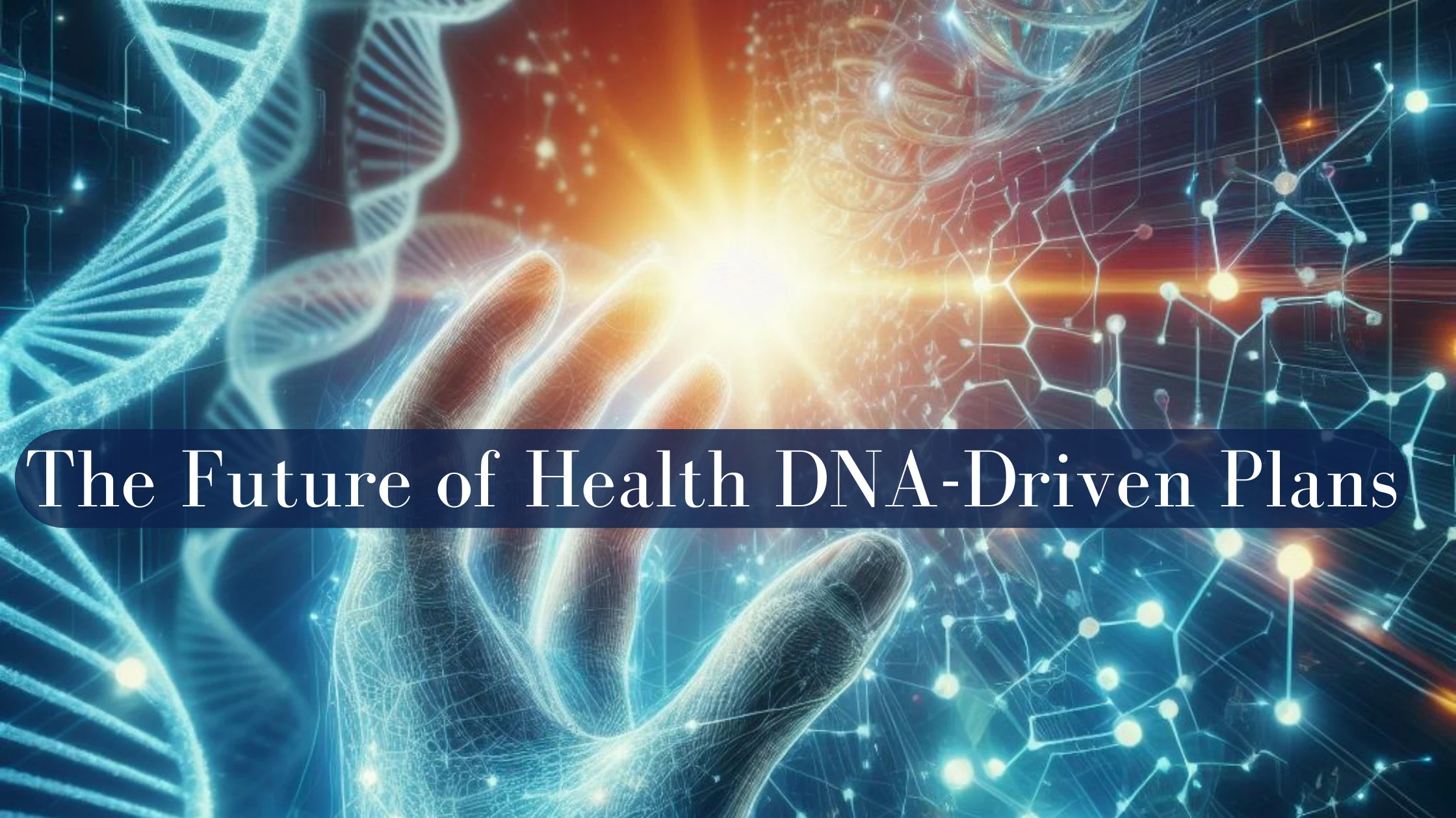 The Future of Health DNA-Driven Plans