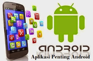 Aplikasi Penting Untuk Android