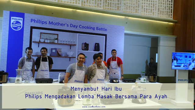 Menyambut Hari Ibu, Philips Mengadakan Lomba Masak Bersama Para Ayah