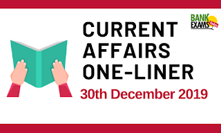 Current Affairs One-Liner: 30th December 2019