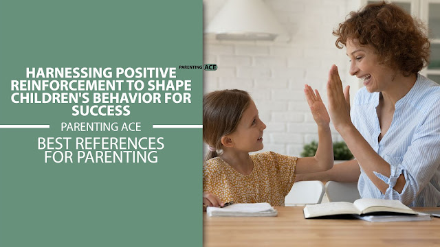 Harnessing Positive Reinforcement to Shape Children's Behavior for Success