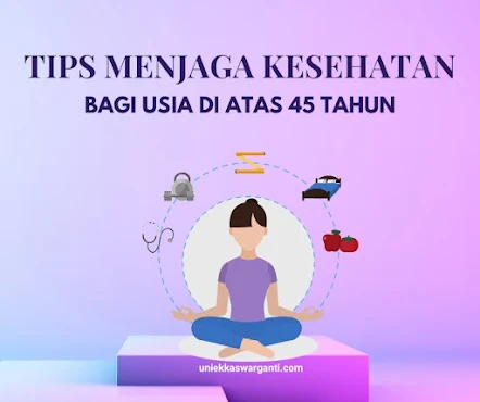 tips menjaga kesehatan tubuh usia 45 tahun ke atas