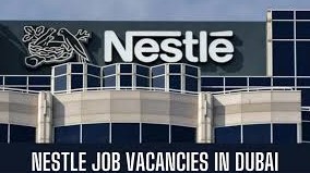 Nestle Jobs Vacancies In Dubai 2024