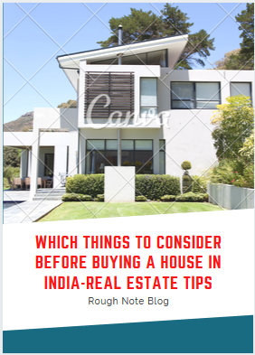 Which Things to Consider Before Buying a House in India- Real Estate Tips