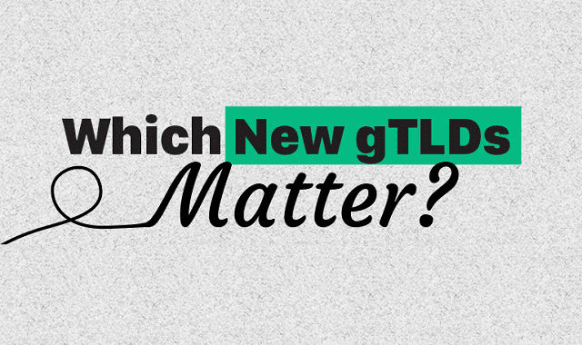 Which New gTLDs Matter?