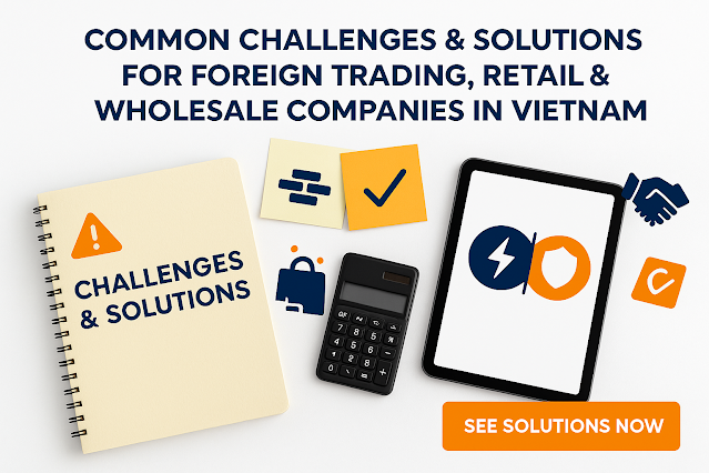 Key challenges and proposed solutions for foreign investors operating trading, retail, and wholesale companies in Vietnam, with a focus on business risks, legal barriers, and practical resolutions.