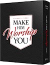 Make Him Worship You - Women's Relationship Monster