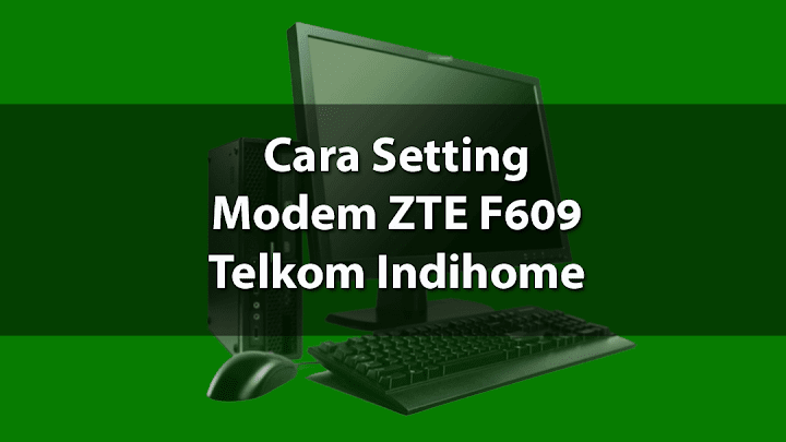 Cara Setting / Ganti Password Wifi Indihome ZTE F609/F660 Terbaru - AndroLite.com