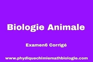 Examen6 Corrigé de Biologie Animale (L1-S2-SNV)