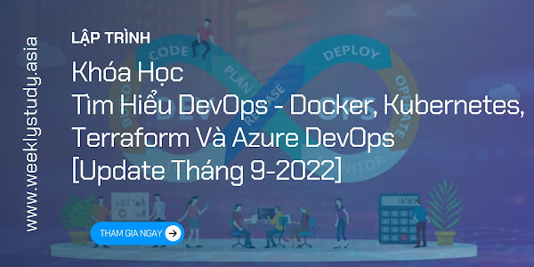 Giới Thiệu Khóa Học Tìm Hiểu DevOps - Docker, Kubernetes, Terraform Và Azure DevOps [Update Tháng 9-2022] [Mã - 7625 A]