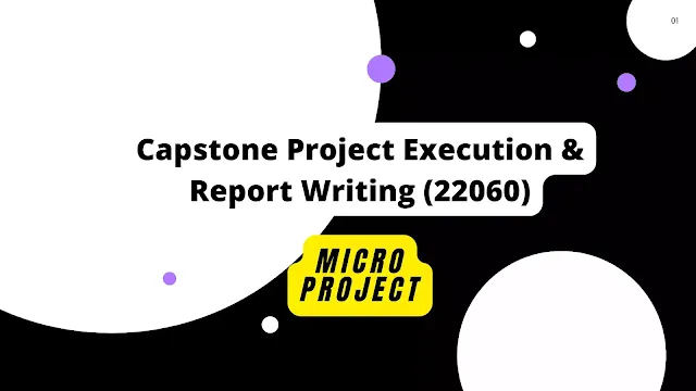 Capstone Project Execution & Report Writing (22060) Micro Project MSBTE.