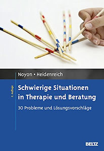 Schwierige Situationen in Therapie und Beratung: 30 Probleme und Lösungsvorschläge