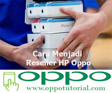 Cara Menjadi Reseller HP Oppo